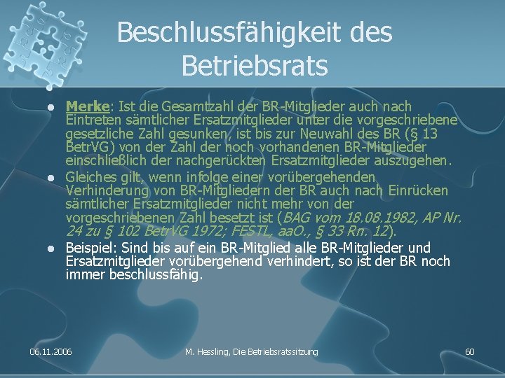 Beschlussfähigkeit des Betriebsrats l l l Merke: Ist die Gesamtzahl der BR-Mitglieder auch nach