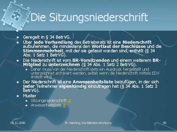 Die Sitzungsniederschrift l l l Geregelt in § 34 Betr. VG. Über jede Verhandlung