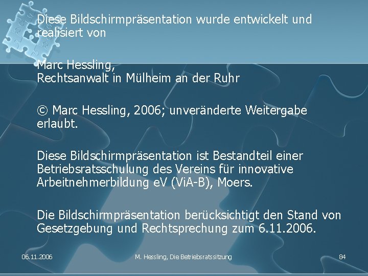 Diese Bildschirmpräsentation wurde entwickelt und realisiert von Marc Hessling, Rechtsanwalt in Mülheim an der
