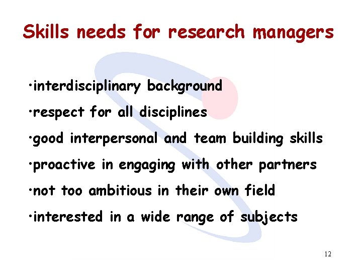 Skills needs for research managers • interdisciplinary background • respect for all disciplines •