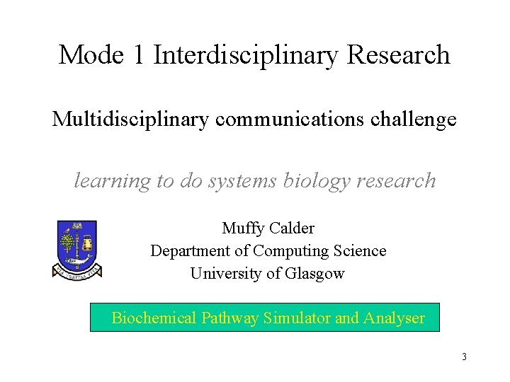Mode 1 Interdisciplinary Research Multidisciplinary communications challenge learning to do systems biology research Muffy