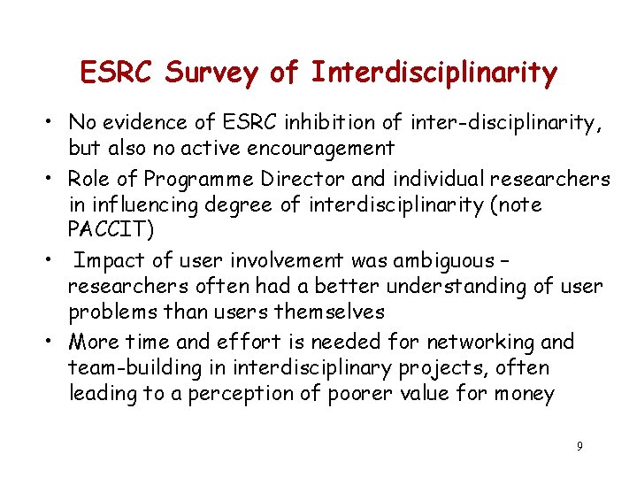 ESRC Survey of Interdisciplinarity • No evidence of ESRC inhibition of inter-disciplinarity, but also