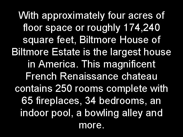 With approximately four acres of floor space or roughly 174, 240 square feet, Biltmore