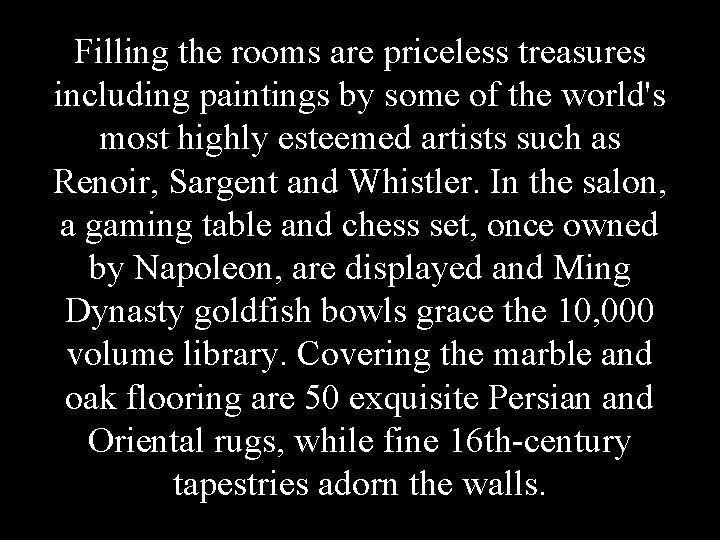 Filling the rooms are priceless treasures including paintings by some of the world's most