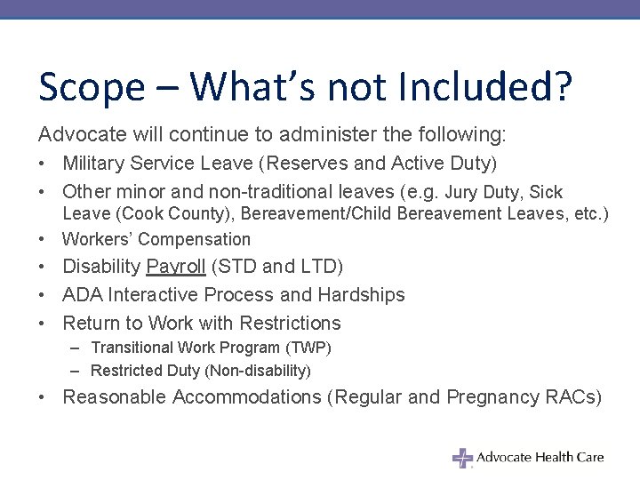 Scope – What’s not Included? Advocate will continue to administer the following: • Military