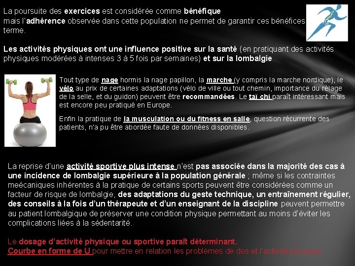 La poursuite des exercices est considérée comme bénéfique mais l’adhérence observée dans cette population