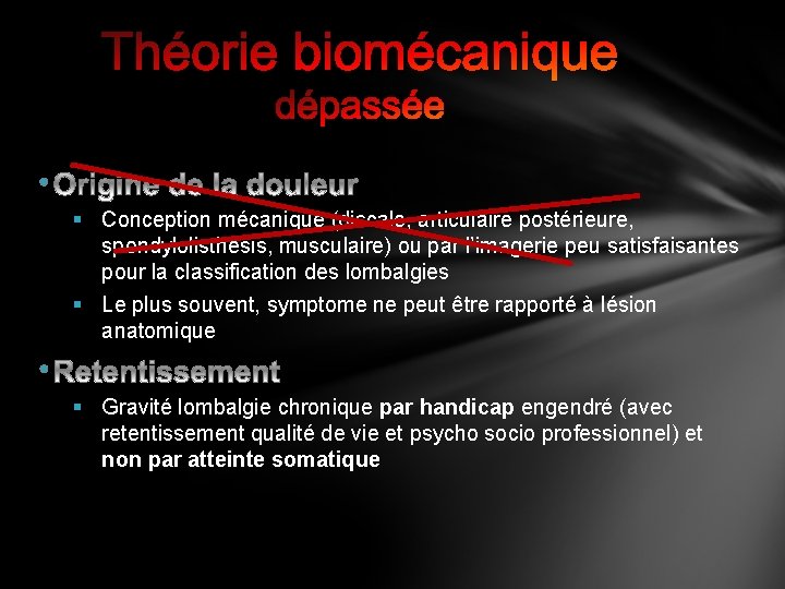  • § Conception mécanique (discale, articulaire postérieure, spondylolisthésis, musculaire) ou par l’imagerie peu