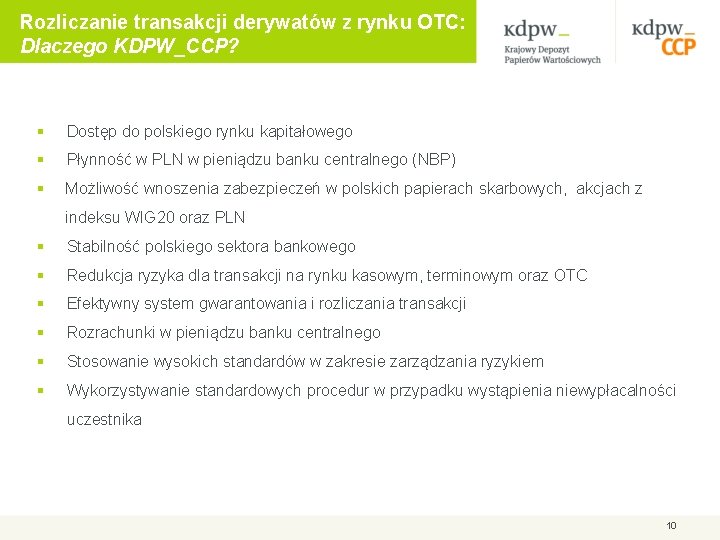 Rozliczanie transakcji derywatów z rynku OTC: Dlaczego KDPW_CCP? § Dostęp do polskiego rynku kapitałowego