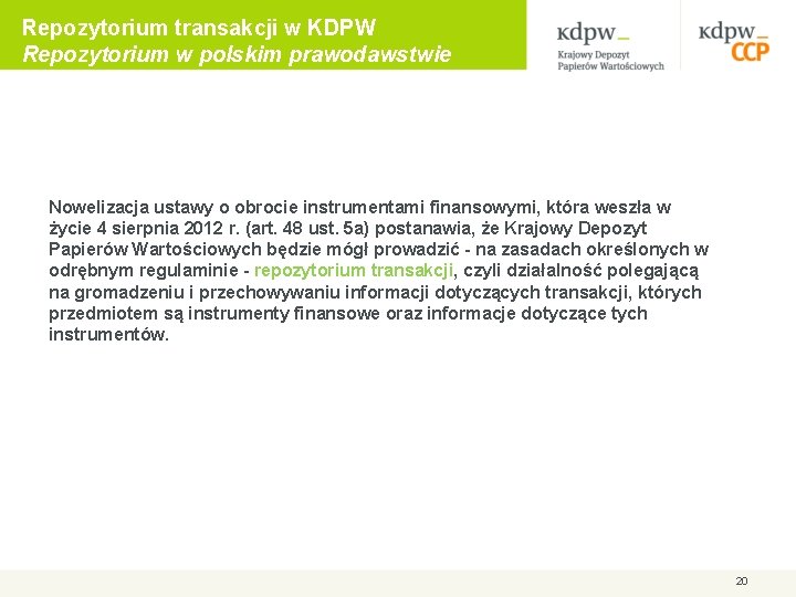 Repozytorium transakcji w KDPW Repozytorium w polskim prawodawstwie Nowelizacja ustawy o obrocie instrumentami finansowymi,