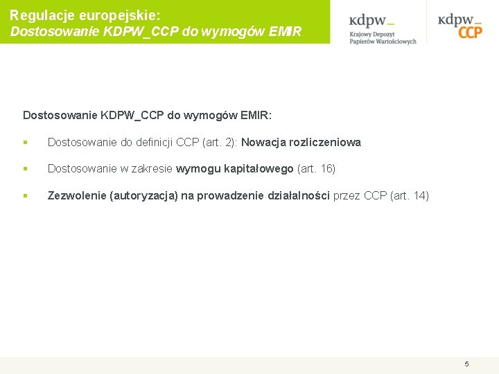 Regulacje europejskie: Dostosowanie KDPW_CCP do wymogów EMIR: § Dostosowanie do definicji CCP (art. 2):