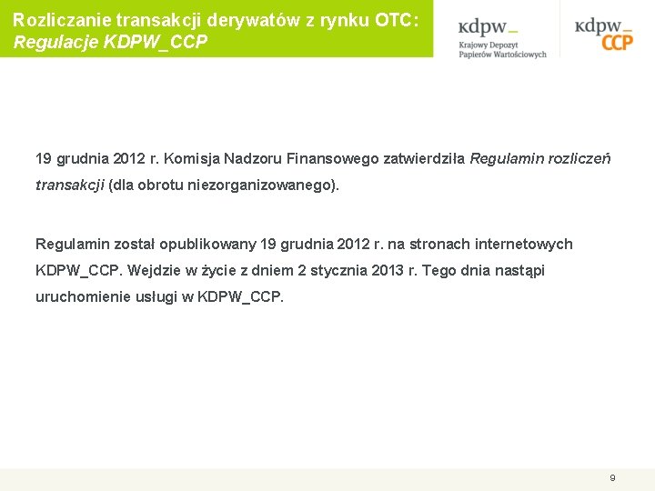 Rozliczanie transakcji derywatów z rynku OTC: Regulacje KDPW_CCP 19 grudnia 2012 r. Komisja Nadzoru