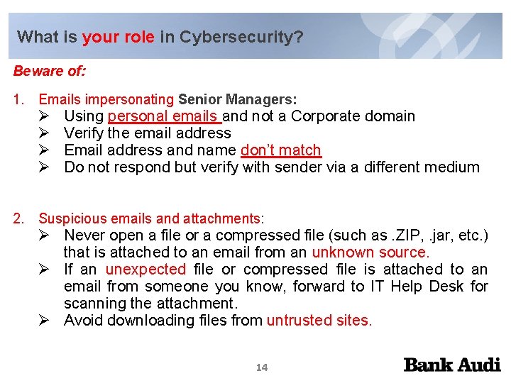 What is your role in Cybersecurity? Beware of: 1. Emails impersonating Senior Managers: Ø