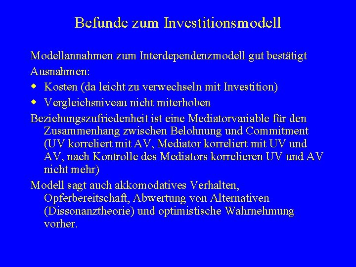Befunde zum Investitionsmodell Modellannahmen zum Interdependenzmodell gut bestätigt Ausnahmen: w Kosten (da leicht zu