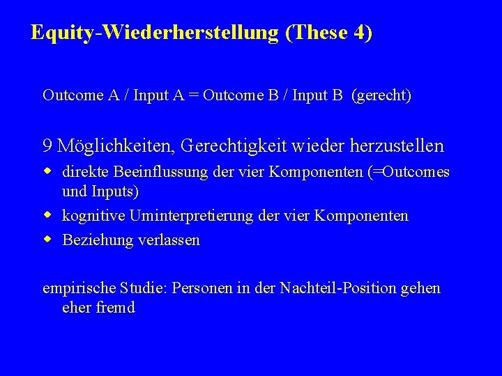 Equity-Wiederherstellung (These 4) Outcome A / Input A = Outcome B / Input B