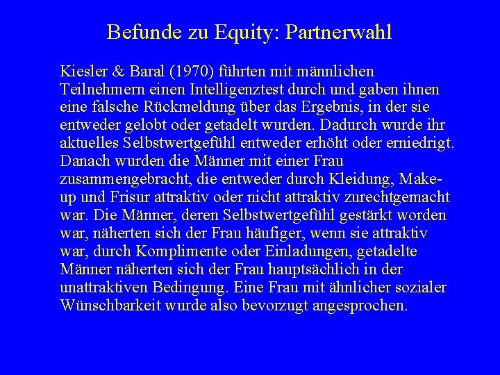Befunde zu Equity: Partnerwahl Kiesler & Baral (1970) führten mit männlichen Teilnehmern einen Intelligenztest