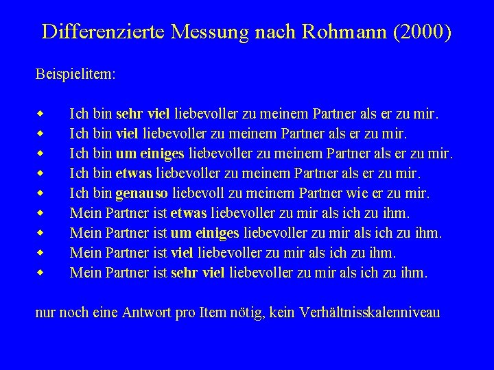 Differenzierte Messung nach Rohmann (2000) Beispielitem: w w w w w Ich bin sehr