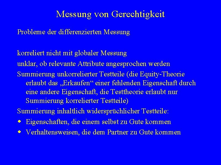 Messung von Gerechtigkeit Probleme der differenzierten Messung korreliert nicht mit globaler Messung unklar, ob