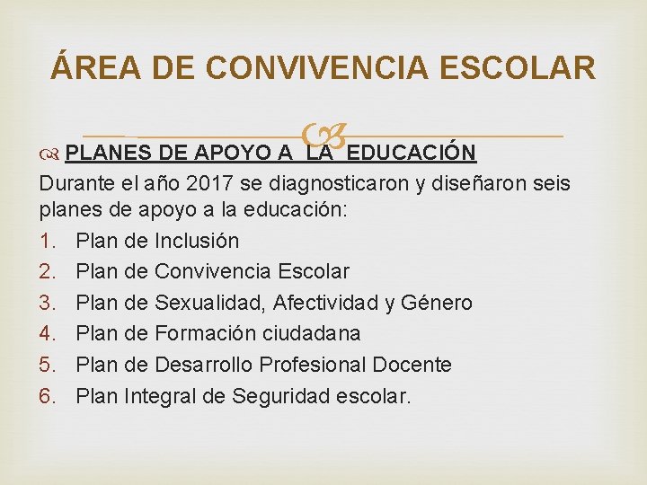 ÁREA DE CONVIVENCIA ESCOLAR PLANES DE APOYO A LA EDUCACIÓN Durante el año 2017