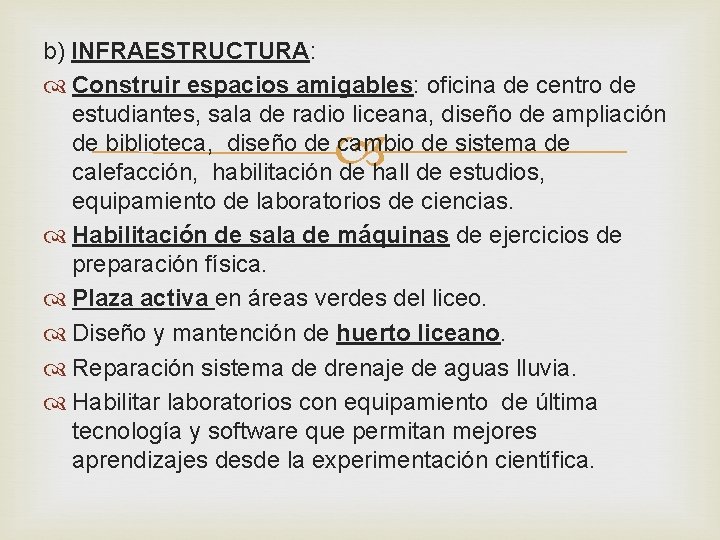 b) INFRAESTRUCTURA: Construir espacios amigables: oficina de centro de estudiantes, sala de radio liceana,