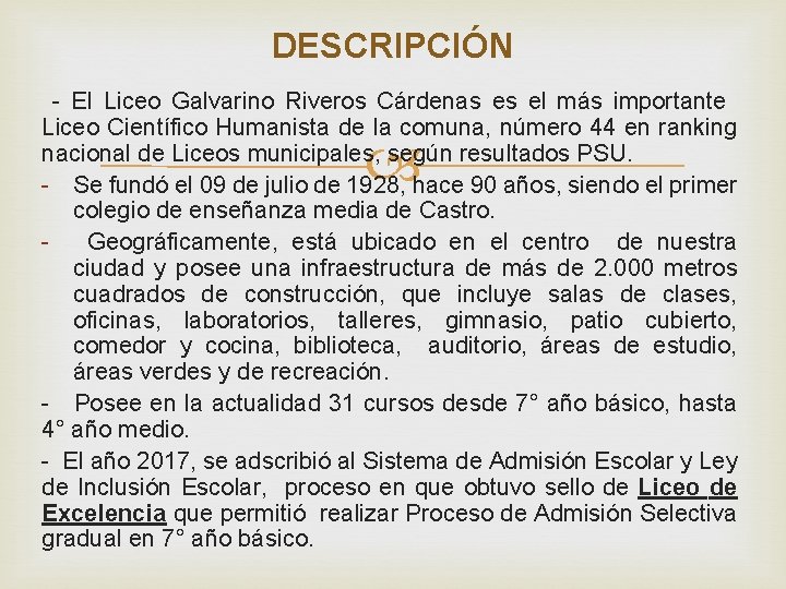 DESCRIPCIÓN - El Liceo Galvarino Riveros Cárdenas es el más importante Liceo Científico Humanista