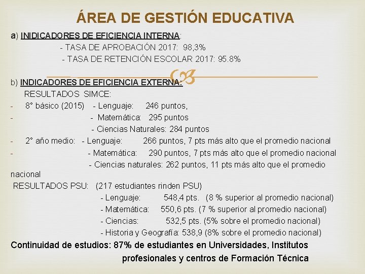 ÁREA DE GESTIÓN EDUCATIVA a) INIDICADORES DE EFICIENCIA INTERNA: - TASA DE APROBACIÓN 2017: