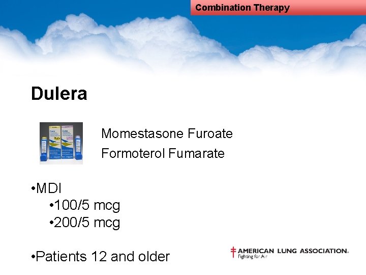 Combination Therapy Dulera Momestasone Furoate Formoterol Fumarate • MDI • 100/5 mcg • 200/5