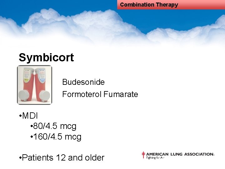 Combination Therapy Symbicort Budesonide Formoterol Fumarate • MDI • 80/4. 5 mcg • 160/4.