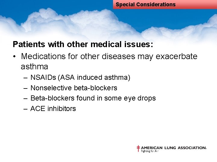 Special Considerations Patients with other medical issues: • Medications for other diseases may exacerbate
