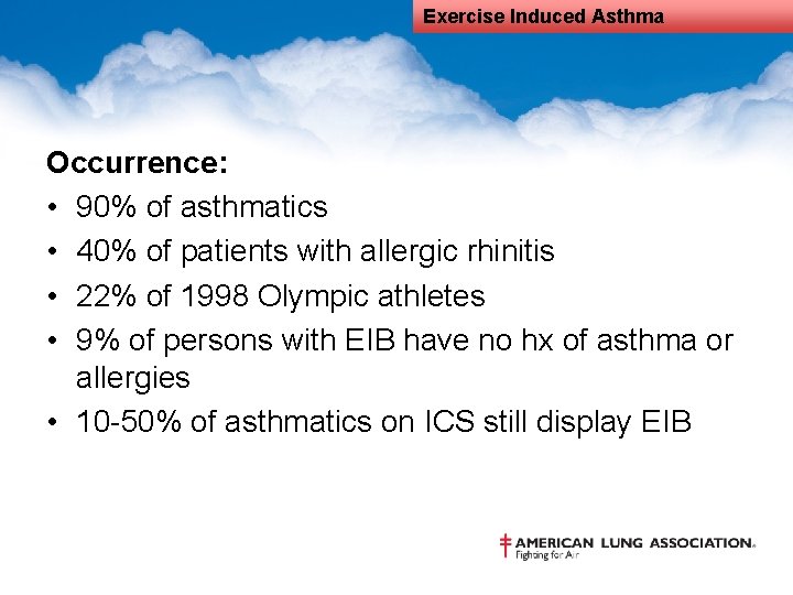 Exercise Induced Asthma Occurrence: • 90% of asthmatics • 40% of patients with allergic