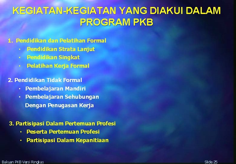 KEGIATAN-KEGIATAN YANG DIAKUI DALAM PROGRAM PKB 1. Pendidikan dan Pelatihan Formal • Pendidikan Strata