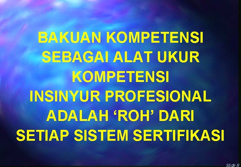 BAKUAN KOMPETENSI SEBAGAI ALAT UKUR KOMPETENSI INSINYUR PROFESIONAL ADALAH ‘ROH’ DARI SETIAP SISTEM SERTIFIKASI