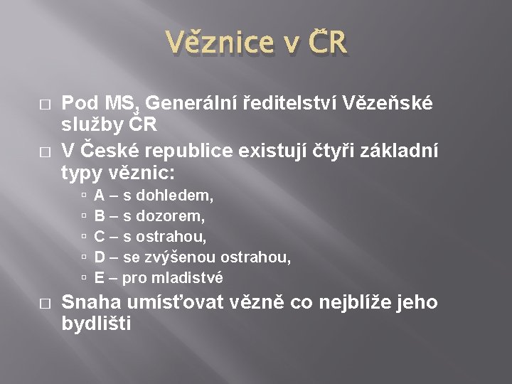 Věznice v ČR � � Pod MS, Generální ředitelství Vězeňské služby ČR V České