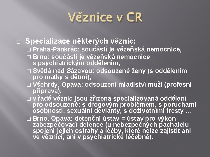 Věznice v ČR � Specializace některých věznic: � Praha-Pankrác: součástí je vězeňská nemocnice, �