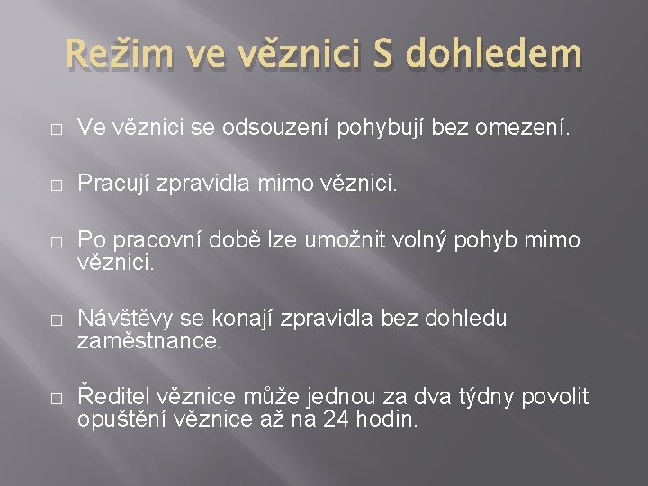 Režim ve věznici S dohledem � Ve věznici se odsouzení pohybují bez omezení. �