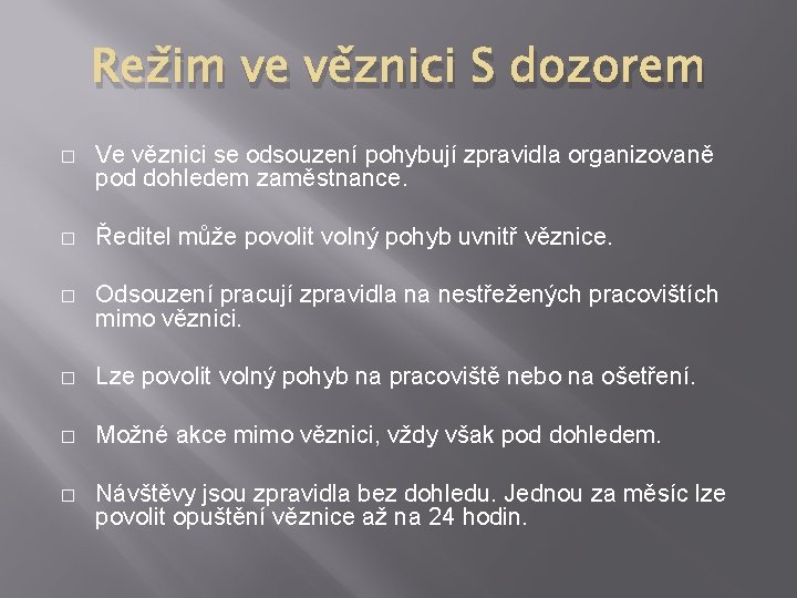 Režim ve věznici S dozorem � Ve věznici se odsouzení pohybují zpravidla organizovaně pod