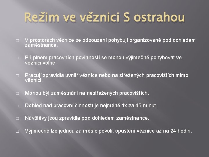 Režim ve věznici S ostrahou � V prostorách věznice se odsouzení pohybují organizovaně pod