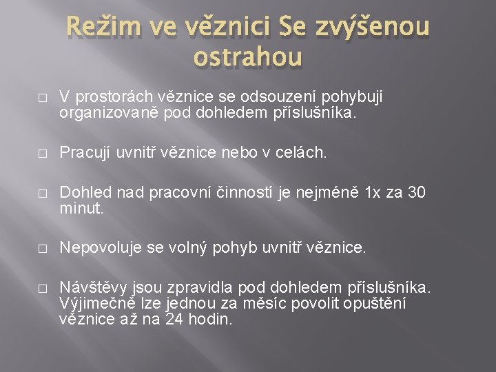 Režim ve věznici Se zvýšenou ostrahou � V prostorách věznice se odsouzení pohybují organizovaně