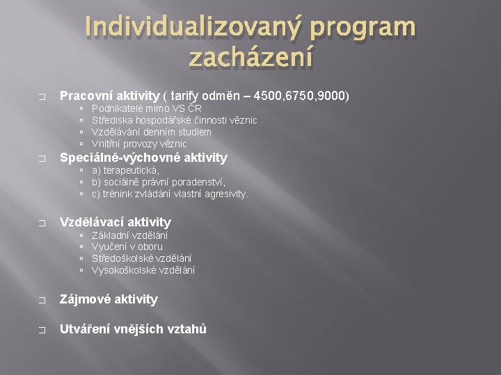 Individualizovaný program zacházení � Pracovní aktivity ( tarify odměn – 4500, 6750, 9000) �