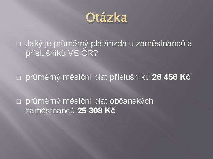 Otázka � Jaký je průměrný plat/mzda u zaměstnanců a příslušníků VS ČR? � průměrný
