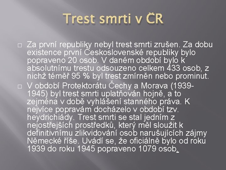 Trest smrti v ČR � � Za první republiky nebyl trest smrti zrušen. Za