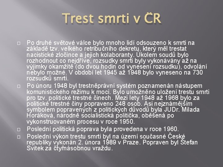 Trest smrti v ČR � � Po druhé světové válce bylo mnoho lidí odsouzeno