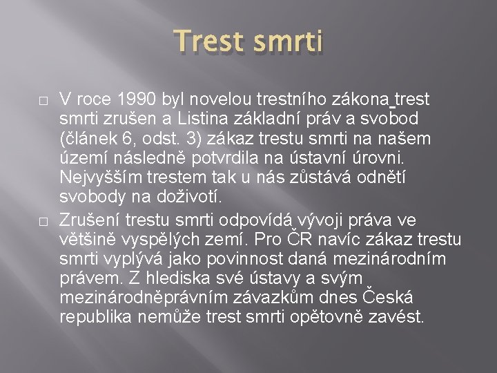 Trest smrti � � V roce 1990 byl novelou trestního zákona trest smrti zrušen