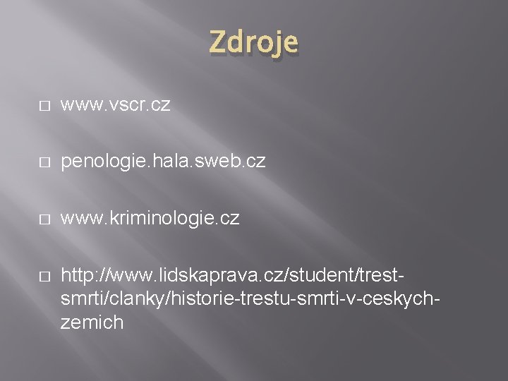 Zdroje � www. vscr. cz � penologie. hala. sweb. cz � www. kriminologie. cz