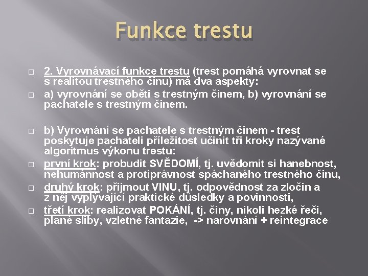 Funkce trestu � � 2. Vyrovnávací funkce trestu (trest pomáhá vyrovnat se s realitou