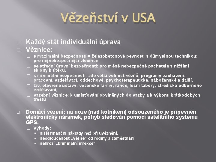 Vězeňství v USA � � Každý stát individuální úprava Věznice: � � � s