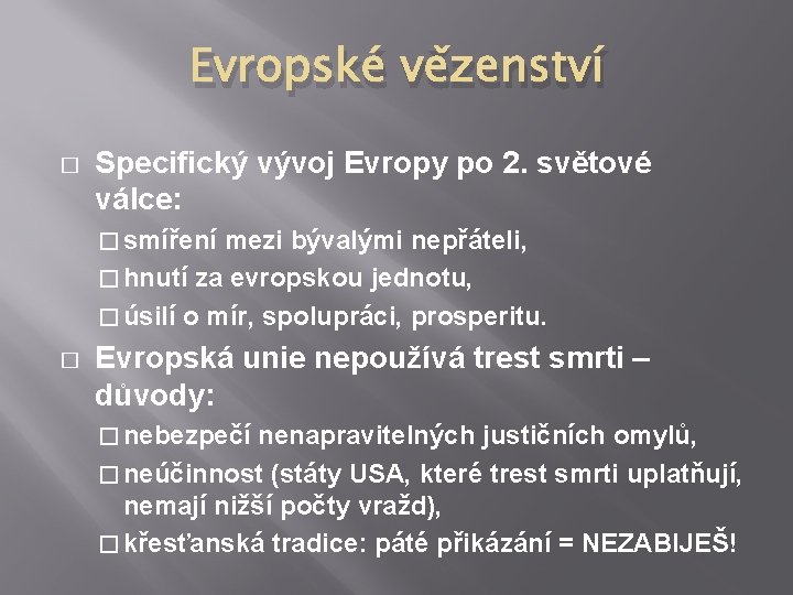 Evropské vězenství � Specifický vývoj Evropy po 2. světové válce: � smíření mezi bývalými