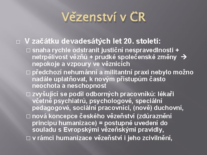 Vězenství v ČR � V začátku devadesátých let 20. století: � snaha rychle odstranit