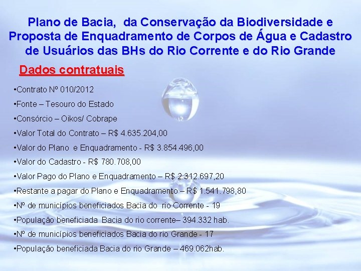 Plano de Bacia, da Conservação da Biodiversidade e Proposta de Enquadramento de Corpos de