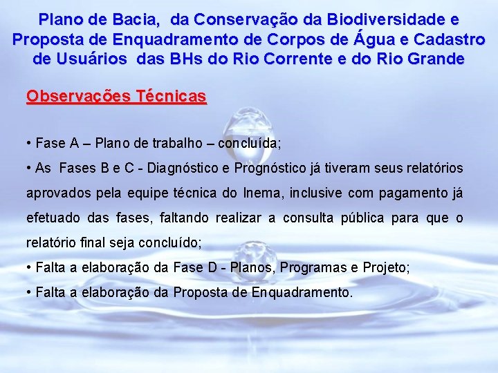 Plano de Bacia, da Conservação da Biodiversidade e Proposta de Enquadramento de Corpos de