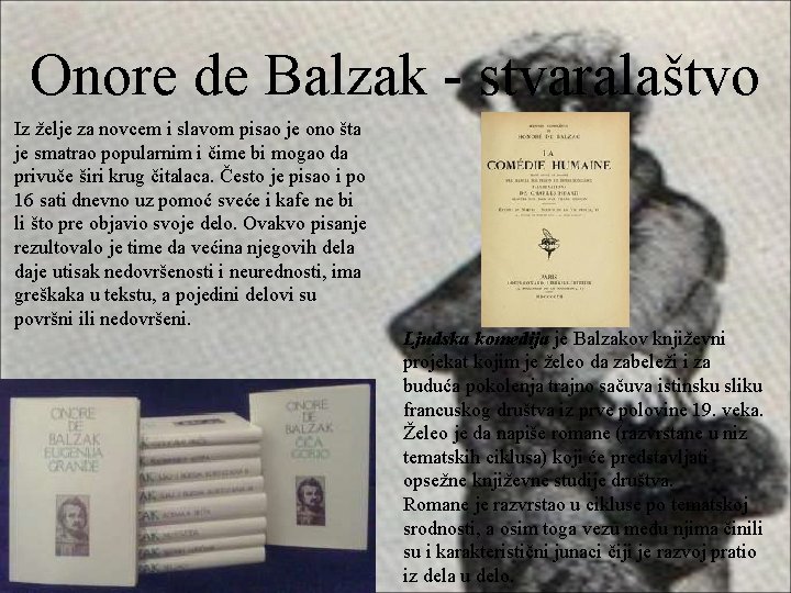 Onore de Balzak - stvaralaštvo Iz želje za novcem i slavom pisao je ono